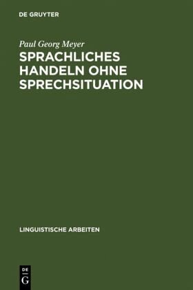 Sprachliches Handeln ohne Sprechsituation: Studien zur theoretischen und empirischen Konstitution von illokutiven Funktionen in 