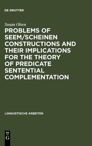 Problems of Seem/Scheinen Constructions and Their Implications for the Theory of Predicate Sentential Complementation (Linguistische Arbeiten)