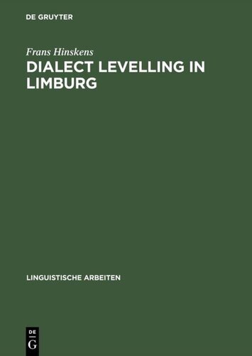 DIALECT LEVELLING IN LIMBURG (IN ENGLISH) Structural and Sociolinguistic Aspects (Linguistische Arbeiten)