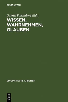 Wissen, Wahrnehmen, Glauben: Epistemische Ausdrücke u. propositionale Einstellungen