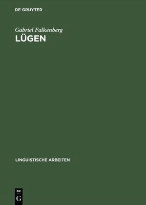 Lügen: Grundzüge einer Theorie sprachlicher Täuschung