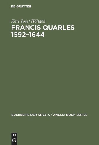 Francis Quarles 1592–1644: Meditativer Dichter, Emblematiker, Royalist. Eine biographische und kritische Studie