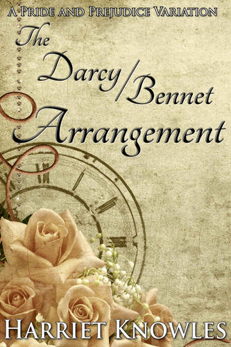 The Darcy Bennet Arrangement: A Pride and Prejudice Regency Variation