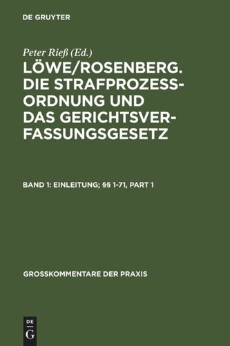 Löwe/Rosenberg. Die Strafprozeßordnung und das Gerichtsverfassungsgesetz: Band 1 Einleitung; §§ 1-71