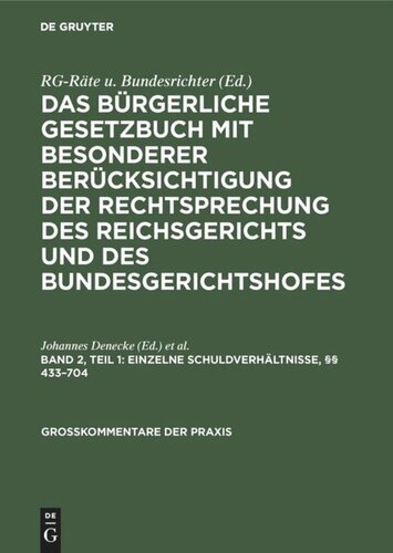 Das Bürgerliche Gesetzbuch mit besonderer Berücksichtigung der Rechtsprechung des Reichsgerichts und des Bundesgerichtshofes: Band 2, Teil 1 Einzelne Schuldverhältnisse, §§ 433–704