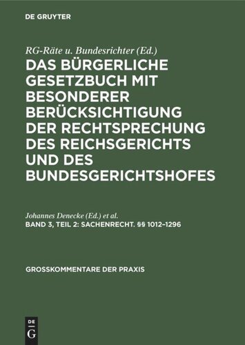 Das Bürgerliche Gesetzbuch mit besonderer Berücksichtigung der Rechtsprechung des Reichsgerichts und des Bundesgerichtshofes: Band 3, Teil 2 Sachenrecht. §§ 1012–1296