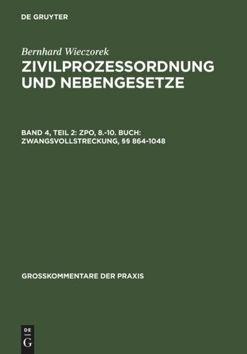 Zivilprozessordnung und Nebengesetze: Band 4,Teil 2 ZPO, 8.-10. Buch: Zwangsvollstreckung, §§ 864-1048