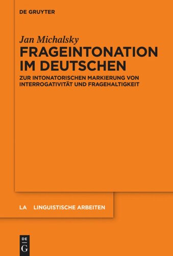 Frageintonation im Deutschen: Zur intonatorischen Markierung von Interrogativität und Fragehaltigkeit