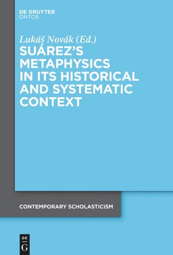 Suárez’s Metaphysics in Its Historical and Systematic Context