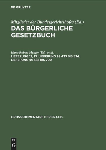 Das Bürgerliche Gesetzbuch: Lieferung 12, 13 Lieferung §§ 433 bis 534. Lieferung §§ 688 bis 700