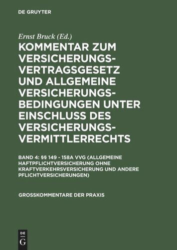 Kommentar zum Versicherungsvertragsgesetz und Allgemeine Versicherungsbedingungen unter Einschluß des Versicherungsvermittlerrechts: Band 4 §§ 149 - 158a VVG (Allgemeine Haftpflichtversicherung ohne Kraftverkehrsversicherung und andere Pflichtversicherungen)