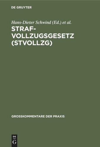 Strafvollzugsgesetz (StVollzG): Gesetz über den Vollzug der Freiheitsstrafe und der freiheitsentziehenden Maßregeln der Besserung und Sicherung vom 16. März 1976 (BGBl. I, 1976, 581). Großkommentar