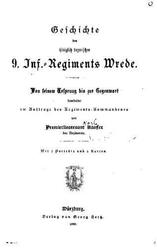 Geschichte des Königlich Bayerischen 9. Infanterie-Regiments Wrede von seinem Ursprung bis zur Gegenwart