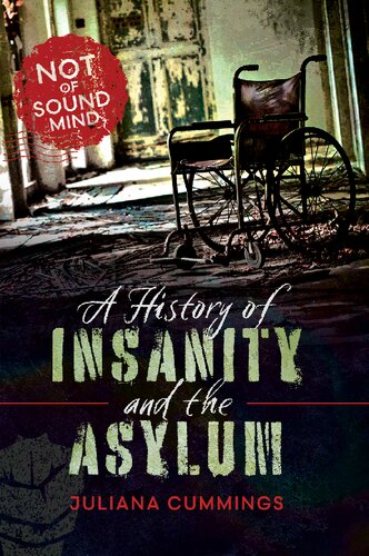 A History of Insanity and the Asylum: Not of Sound Mind