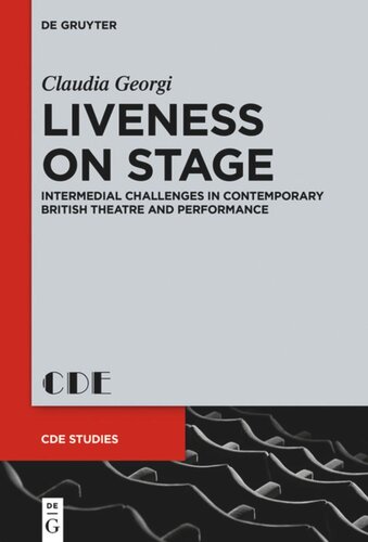 Liveness on Stage: Intermedial Challenges in Contemporary British Theatre and Performance