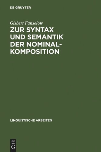 Zur Syntax und Semantik der Nominalkomposition: ein Versuch praktischer Anwendung der Montague-Grammatik auf die Wortbildung im Deutschen