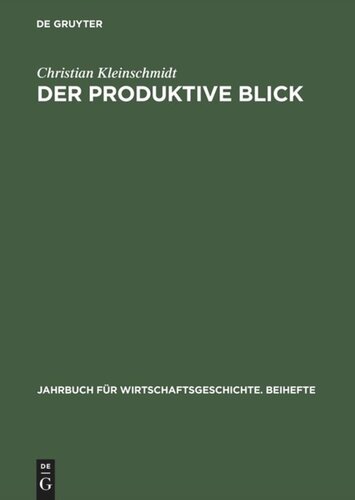 Der produktive Blick: Wahrnehmung amerikanischer und japanischer Management- und Produktionsmethoden durch deutsche Unternehmer 1950–1985