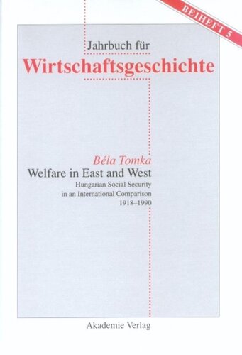 Welfare in East and West: Hungarian Social Security in an International Comparsion 1918–1990