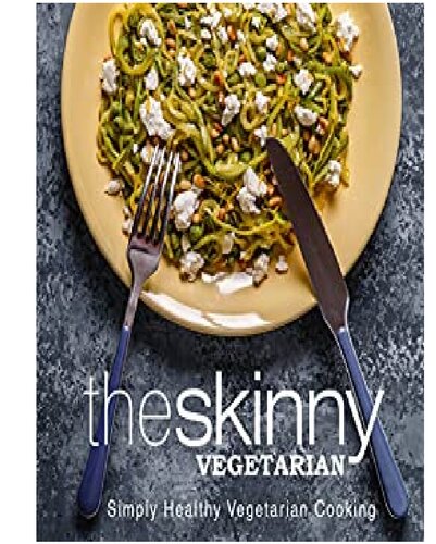 The Skinny Vegetarian: Simply Healthy Vegetarian Cooking