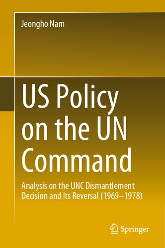 US Policy on the UN Command: Analysis on the UNC Dismantlement Decision and Its Reversal (1969-1978)