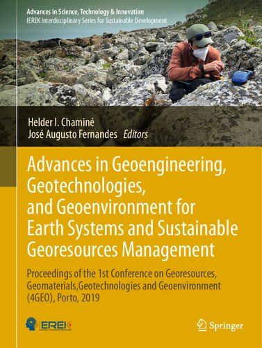 Advances in Geoengineering, Geotechnologies, and Geoenvironment for Earth Systems and Sustainable Georesources Management: Proceedings of the 1st Conference on Georesources, Geomaterials, Geotechnologies and Geoenvironment (4GEO), Porto, 2019