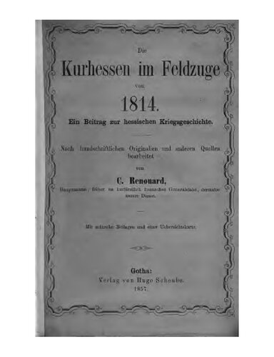 Die Kurhessen im Feldzuge von 1814 : Ein Beitrag zur hessischen Kriegsgeschichte