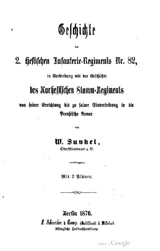 Geschichte des 2. Hessischen Infanterie-Regiments Nr. 82, in Verbindung mit der Geschichte des Kurhessischen Stamm-Regiments von seiner Errichtung bis zur Einverleibung in die preußische Armee