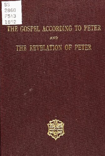 The Gospel according to Peter, and the Revelation of Peter