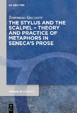 The Stylus and the Scalpel: Theory and Practice of Metaphors in Seneca’s Prose