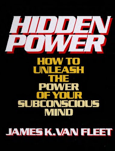 Hidden Power: How to Unleash the Power of Your Subconscious Mind