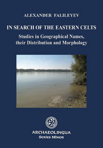 In Search of the Eastern Celts: Studies in Geographical Names, Their Distribution and Morphology