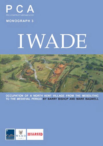 Iwade: Occupation of a North Kent Village from the Mesolithic to the Medieval Period