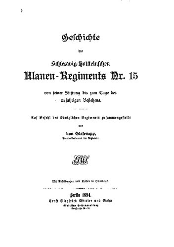 Geschichte des Schleswig-Holsteinischen Ulanen-Regiments Nr. 15 von seiner Stiftung bis zum Tage des 25jährigen Bestehens