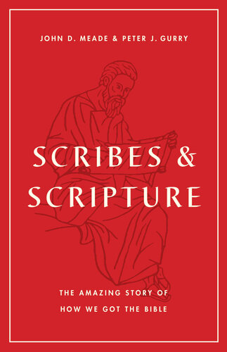 Scribes and Scripture: The Amazing Story of How We Got the Bible