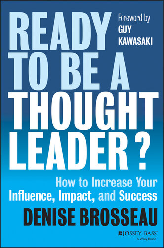 Ready to Be a Thought Leader?: How to Increase Your Influence, Impact, and Success