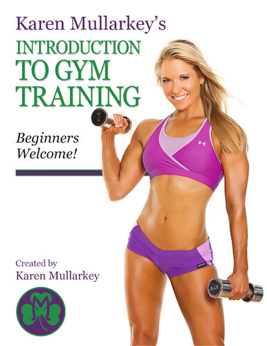 Karen Mullarkey's Introduction to Gym Training: Beginners Welcome