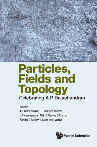 Particles, Fields And Topology: Celebrating A. P. Balachandran