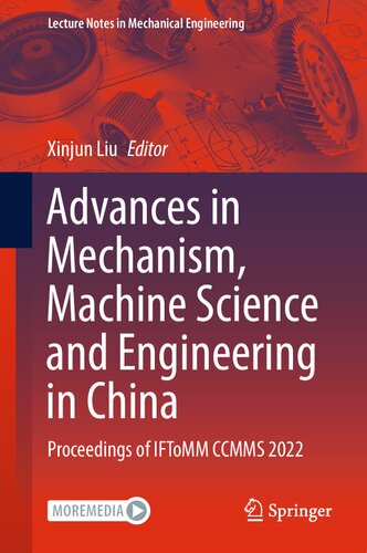 Advances in Mechanism, Machine Science and Engineering in China: Proceedings of IFToMM CCMMS 2022