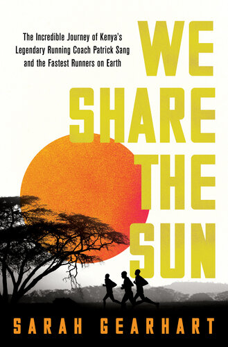 We Share the Sun: The Incredible Journey of Kenya's Legendary Running Coach Patrick Sang and the Fastest Runners on Earth