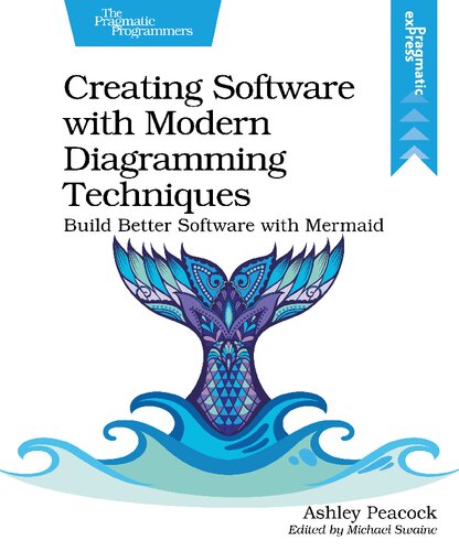 Creating Software with Modern Diagramming Techniques: Build Better Software with Mermaid