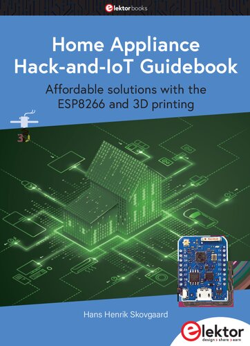 Home Appliance Hack-and-IoT Guidebook: Affordable Solutions with the ESP8266 and 3D Printing