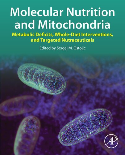 Molecular Nutrition and Mitochondria: Metabolic Deficits, Whole-Diet Interventions, and Targeted Nutraceuticals