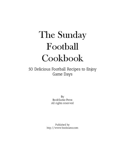 The Sunday Football Cookbook: 50 Delicious Football Recipes to Enjoy Game Days