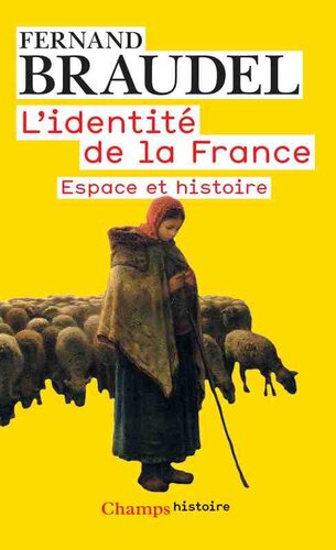 L'Identité de la France T1: Espace et Histoire