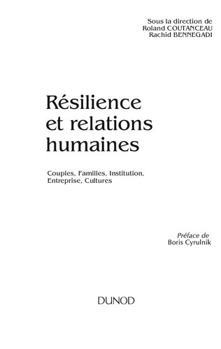 Résilience et relations humaines: Couple, Famille, Institution, Entreprise, Cultures