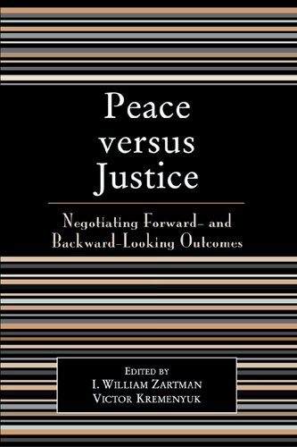 Peace versus Justice: Negotiating Forward- and Backward-Looking Outcomes