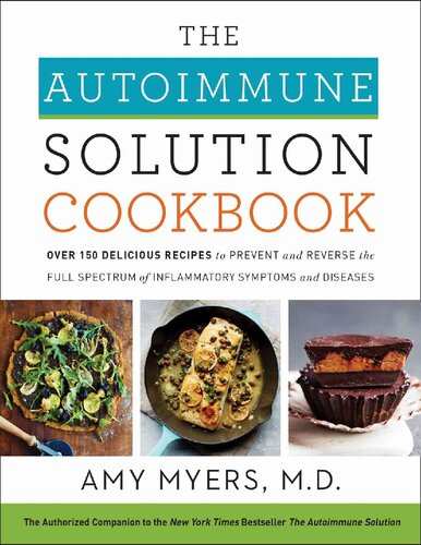 The Autoimmune Solution Cookbook: Over 150 Delicious Recipes to Prevent and Reverse the Full Spectrum of Inflammatory Symptoms and Diseases