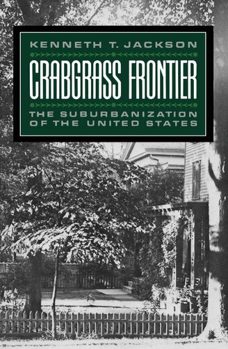 Crabgrass Frontier: The Suburbanization of the United States: The Suburbanization of the United States