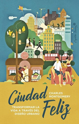 Ciudad feliz Transformar la vida a través del diseño urbano