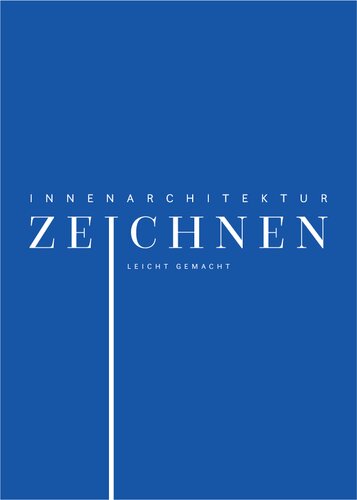 Innenarchitektur zeichnen leicht gemacht: schnell und einfach zeichnen lernen. Das Innenarchitekturbuch mit verständlichen Anleitungen, Übungen, Tipps und Tricks. (German Edition)